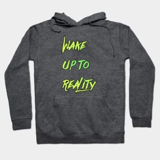 wake up to reality | Motivation Hoodie